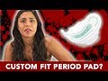 I Tried Custom Fit Period Pads