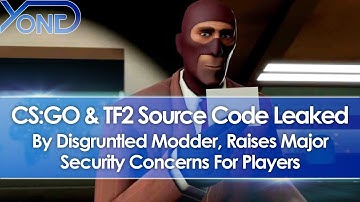 CS:GO & TF2 Source Code Leaked, Raises Security Concerns For Players, Valve Claims No Need For Alarm