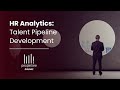 Talent pipeline development analytics for hr