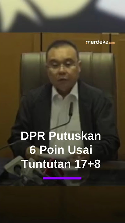 DPR Jawab 17 8 Tuntutan, Dasco Umumkan 6 Poin Keputusan
