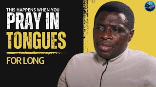Mind blowing Revelation : What Happens When You Pray in Tongues for Long? | Complete Explanation
