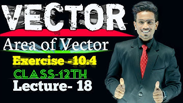 Area of triangle by Vector Method Class 12 I Vector Algebra - Solution of Exercise 10.4 |