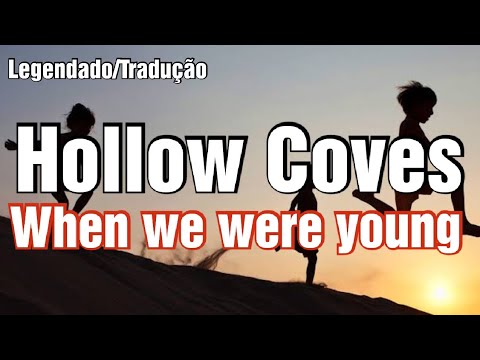 ⚡Hollow Coves - When we were Young (Tradução/Legendado) 