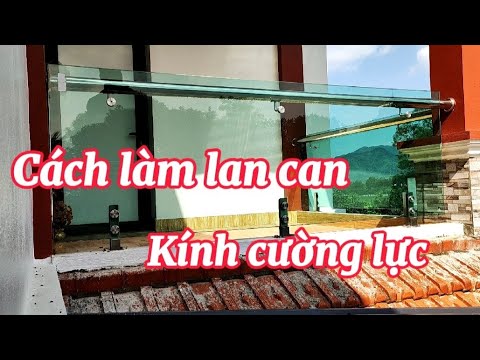 Video Cách lắp lan can kính cường lực - tay vịn inox : rất... - youtube