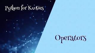 Python for Kutties - 5: Operators