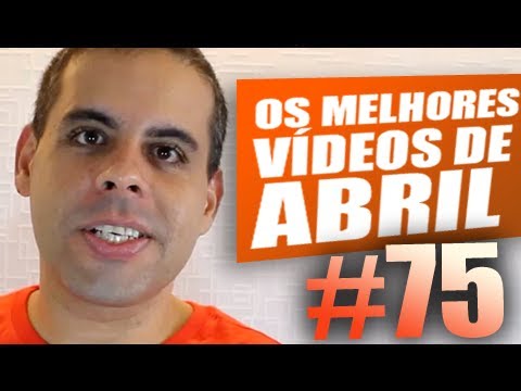 TOP 5 - Os Melhores Vídeos de Abril - #75