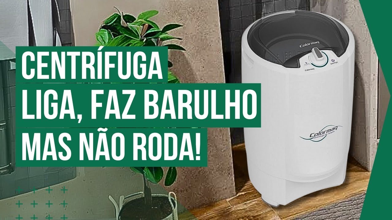 CENTRÍFUGA COLORMAQ LIGA, MAS NÃO RODA! (SÓ FAZ BARULHO)