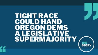 Extremely close race will determine whether Democrats hold supermajorities in the Oregon Legislature