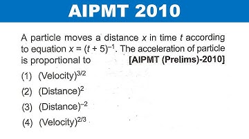 A particle moves a distance x in time t according to equation x = (t+5)-1. |AIPMT (Prelims)-2010