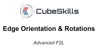 Advanced F2L - Edge Orientation & Rotations
