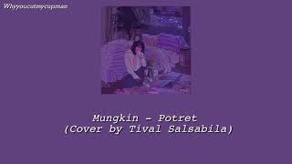 Mungkin - Potret (Cover by Tival Salsabila) Lirik
