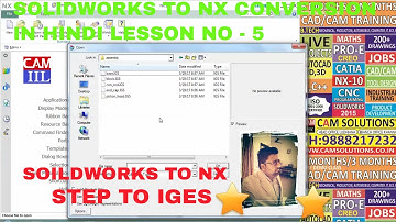 SOLIDWORKS 2017 TO NX 10 CONVERSION FILE IMPORT EXPORT