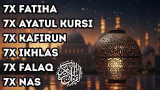 7X FATIHA 7X AYATUL KURSI 7X KAFIRUN 3X IKHLAS 7X FALAQ 7X NAS