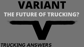 Variant AKA US Xpress | The Future of Trucking? | Trucking Answers