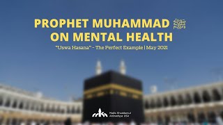 Prophet Muhammad ﷺ on Mental Health - May 2021