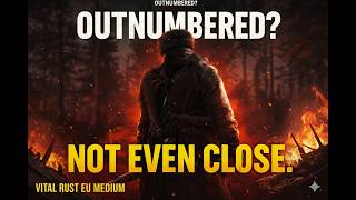 Outnumbered? NOT EVEN CLOSE… | VITAL RUST EU MEDIUM 2X