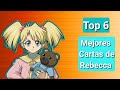 Top 6 Mejores Cartas de Rebecca