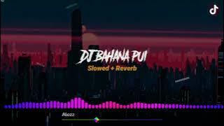 DJ BAHANA PUI, Slowed Reverb By Dusk Reverb, 1menit