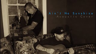 Aint No Sunshine ~ Acoustic Cover