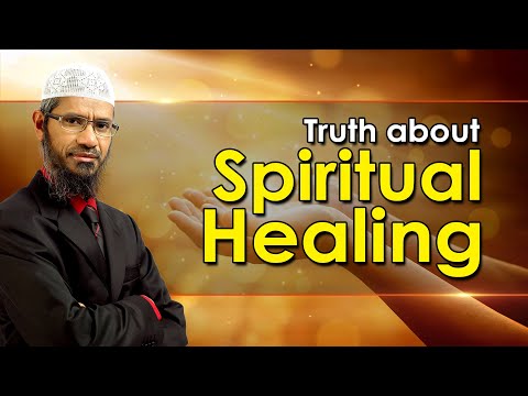 Truth about Spiritual Healing - Dr Zakir Naik