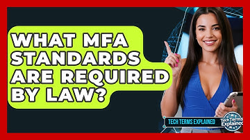 What MFA Standards Are Required By Law? - Tech Terms Explained