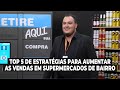 Top 5 de estratégias para aumentar as vendas em supermercados de bairro - Paulo de Picoli Tavares