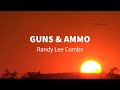 Guns & Ammo - Randy Lee Combs