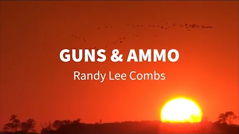Guns & Ammo - Randy Lee Combs