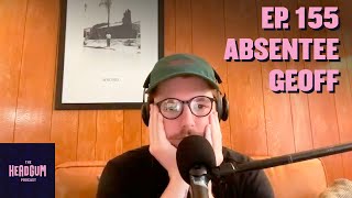 Absentee Geoff - The Headgum Podcast - 155