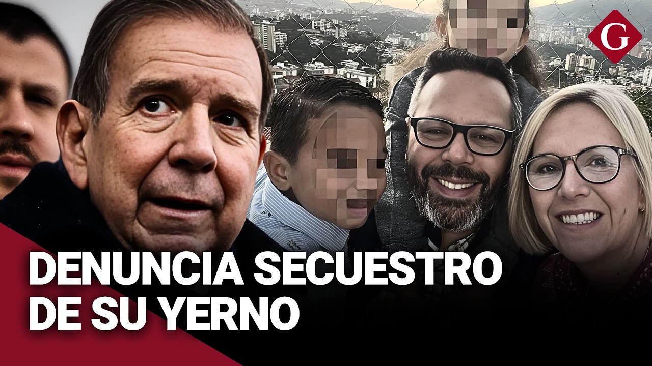 EDMUNDO GONZÁLEZ denuncia el SECUESTRO de su yerno en VENEZUELA ...