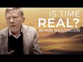 Meditating about Time with Eckhart | 20 Minute Meditation