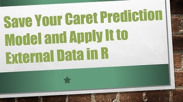 Save Your Caret Prediction Model and Apply It to External Data in R