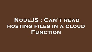 NodeJS : Can't read hosting files in a cloud Function