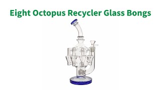 Eight Octopus Arm Matrix Perc Recycler Unique Thick Glass Bongs / BongsWholesaler Product Review