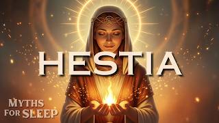 Fall Asleep To The ENTIRE Story Of Hestia | Greek Mythology For Sleep