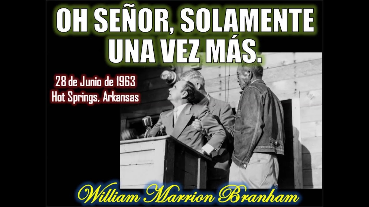 Oh Señor, Solamente Una Vez Más - Por William Marrion Branham