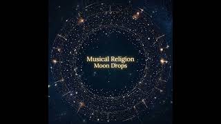 Musical Religion - Moon Drops