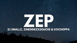 DJ Smallz, Zinedinezxsguche & 031Choppa - Zep (Lyrics)