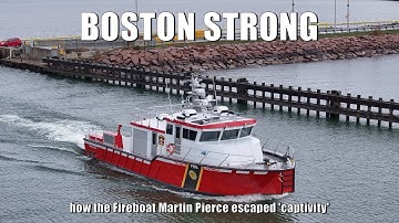Boston Strong - how the Fireboat Martin Pierce escaped 