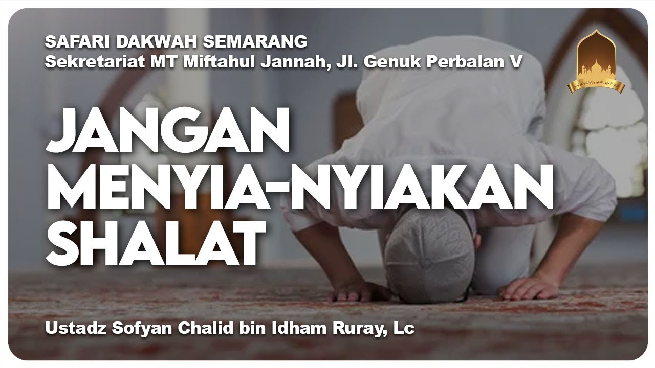 JANGAN MENYIA-NYIAKAN SHALAT
