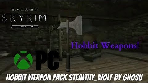 Skyrim SE Xbox One/PC Mods|Hobbit Weapon Pack Stealthy_Wolf