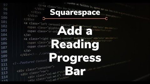 Squarespace Tutorials - Add a Reading Progress Bar