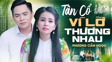 TÂN CỔ HƠI DÀI Buồn Nhất Miền Tây | PHƯƠNG CẨM NGỌC – Tân Cổ Vì Lỡ Thương Nhau | YÊU CA CỔ MIỀN TÂY