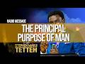 THE PRINCIPAL PURPOSE OF MAN || MESSAGE BY: PASTOR STEPHEN MARJI TETTEH