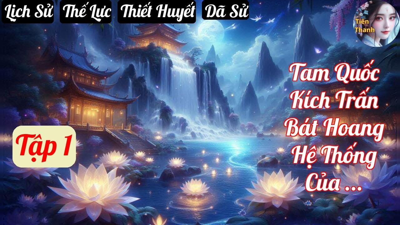 [Tập 1] Tam Quốc Kích Trấn Bát Hoang Hệ Thống Của Ta Có Thể Đồ Long - Chương 1-83 - Truyện Lịch Sử
