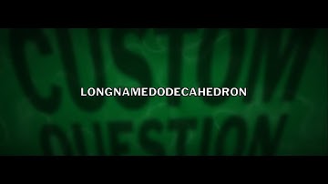 Custom YDKJ Question: Longnamedodecahedron