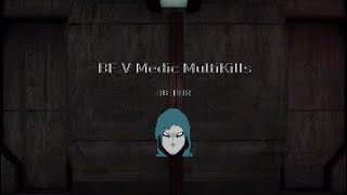 BF V Medic MultiKills