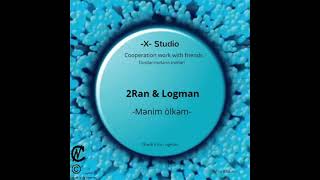 2Ran Feat Logman - Mənim Ölkəm- -X-Studionccrebootofficial Audio