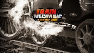 Пробуем Train Mechanic Simulator 2017