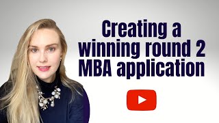 Creating A Winning Round 2 MBA Application Strategy